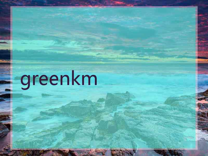 greenkm