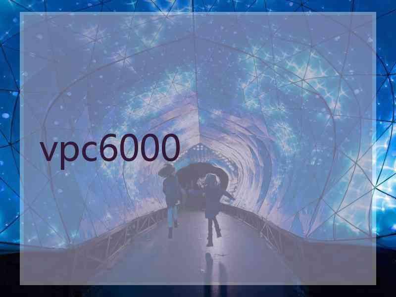 vpc6000