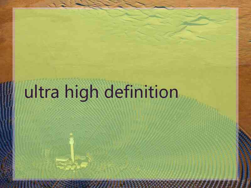 ultra high definition