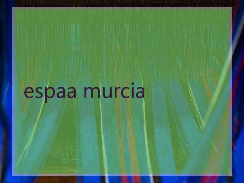 espaa murcia