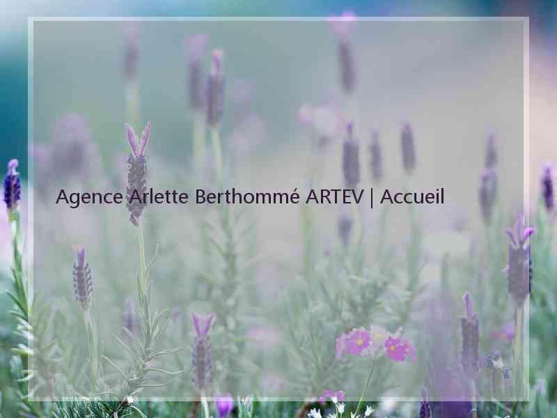 Agence Arlette Berthommé ARTEV | Accueil