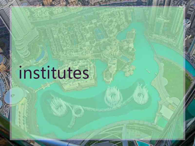 institutes