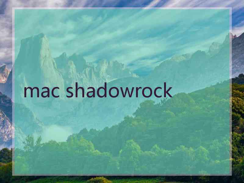 mac shadowrock