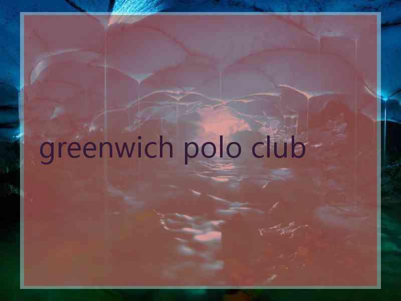 greenwich polo club