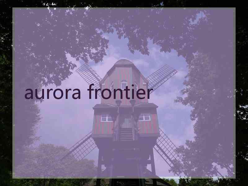 aurora frontier