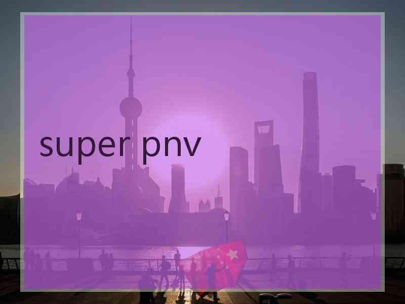 super pnv