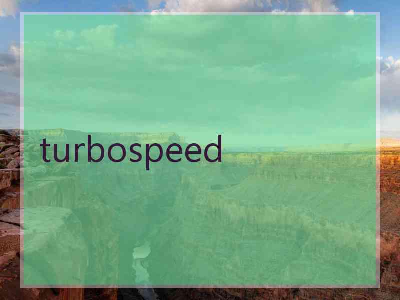 turbospeed