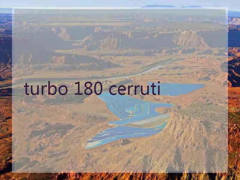 turbo 180 cerruti