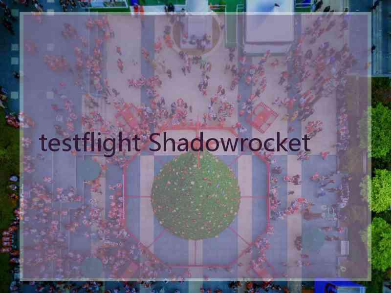 testflight Shadowrocket