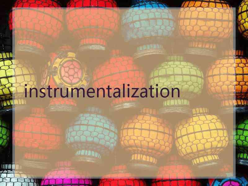 instrumentalization