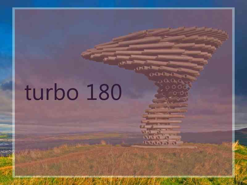 turbo 180