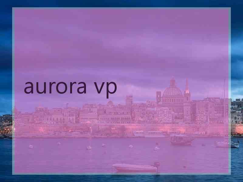 aurora vp