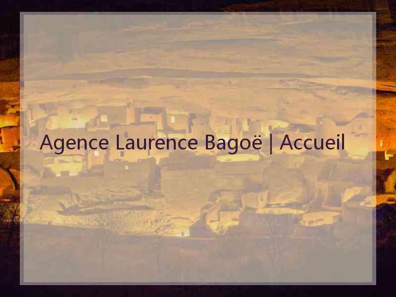 Agence Laurence Bagoë | Accueil