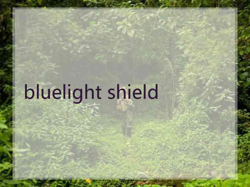 bluelight shield