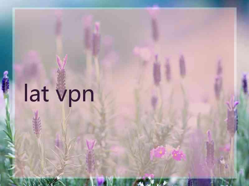 lat vpn