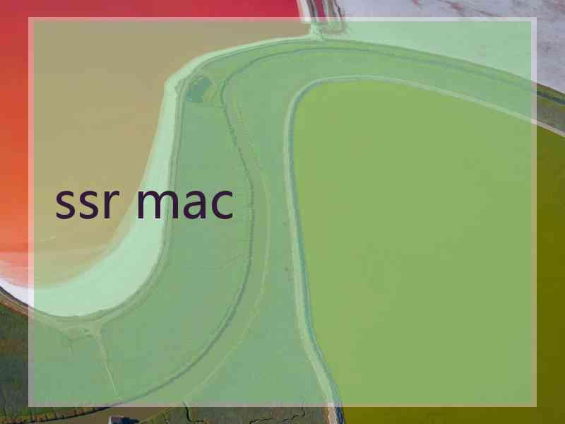 ssr mac