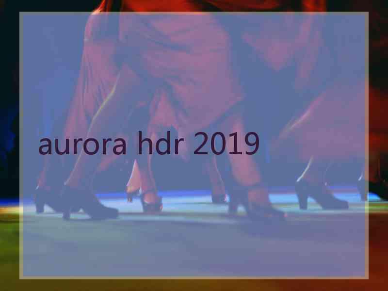 aurora hdr 2019