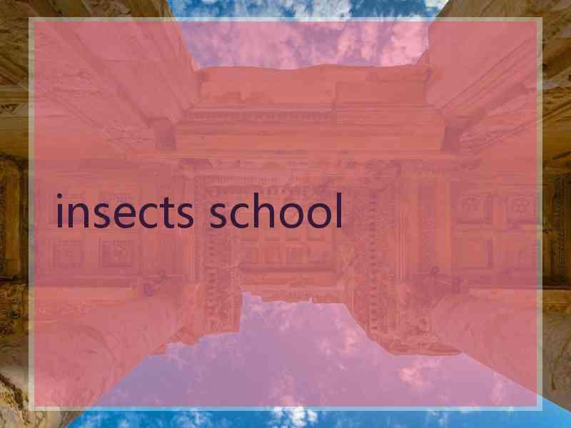 insects school