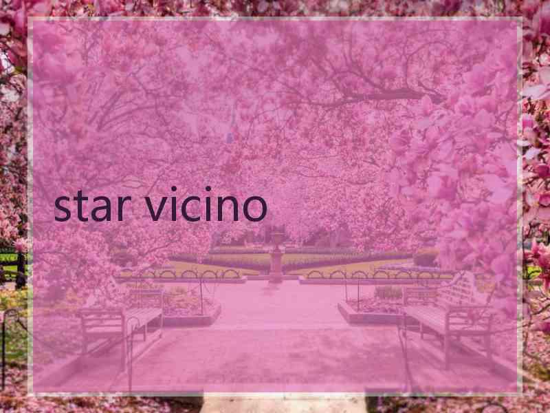 star vicino